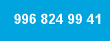 996 824 99 41